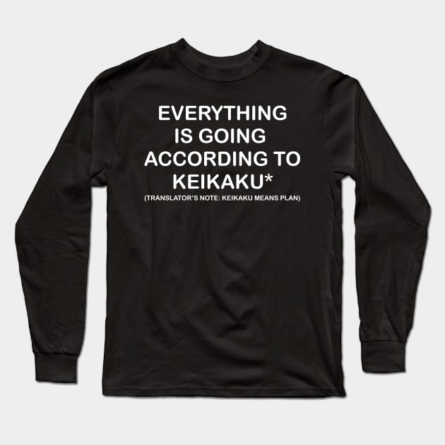 Everything is going to Keikaku Long Sleeve T-Shirt by BiscuitSnack